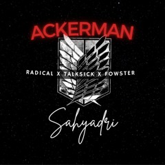RADICAL x TALKSICK x FOWSTER - ACKERMAN - Sahyadri EP