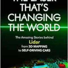 [GET] EBOOK 💔 The Laser That's Changing the World: The Amazing Stories behind Lidar,