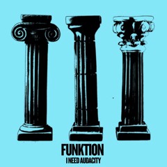 FUNKTION - I Need Audacity