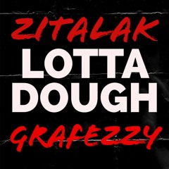 LOTTA DOUGH Zitalak Ft. Grafezzy