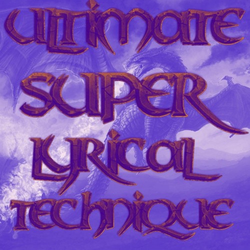 Ultimate Super Lyrical Technique