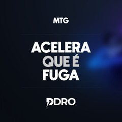 MTG - Acelera que é Fuga
