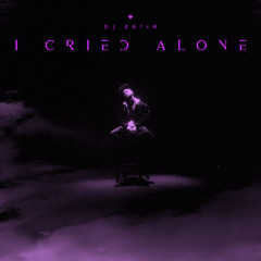 I Cried Alone - DJ KRISH