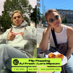 Flip Flopping w. AJ Fresh & Lora Mipsum - 7 July 2021