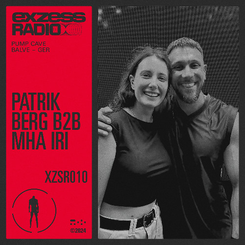 XZSR010 - exzess radio - Patrik Berg b2b Mha Iri @Pump Cave, Balve - Germany
