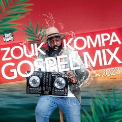 Zouk Kompa GospelMix 2023 by Dj GudVibes