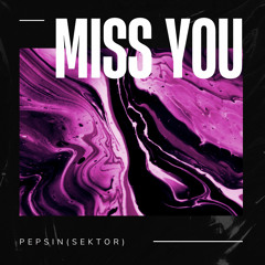 Miss You - Pepsin
