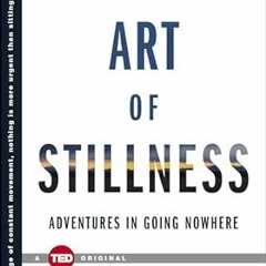 !^DOWNLOAD PDF$ The Art of Stillness: Adventures in Going Nowhere (TED) (PDFKindle)-Read By  Pi