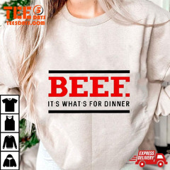 Beef Its Whats For Dinner T-Shirt