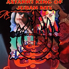 ASTARR3 THE KING OF JUDAH MIX