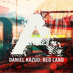 Daniel Kazuo - Red Land (Original Mix) OUT NOW!!
