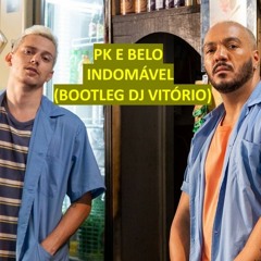 PK E Belo - Indomável - (Bootleg DJ Vitório)