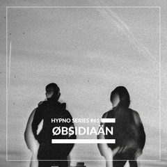Hypno Series #61: ØBSIDIAÄN