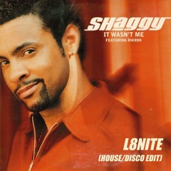 It Wasn't Me - L8nite House/Disco Edit