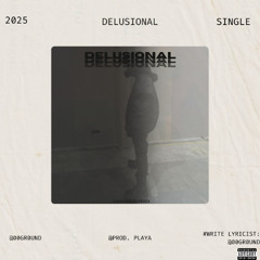 DELUSIONAL