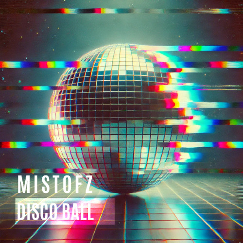 Mistofz - Disco Ball