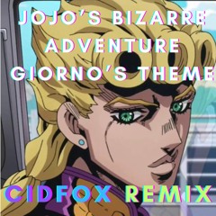 JoJo's Bizarre Adventure -  Giorno's Theme - CidFox Remix