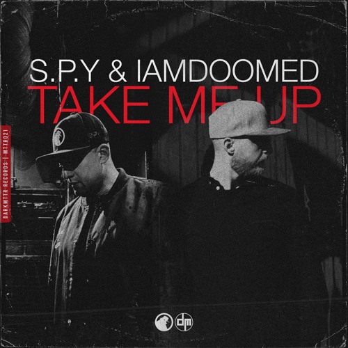 S.P.Y & IAMDOOMED - Take Me Up [DARKMTTR Records][MTTR021]