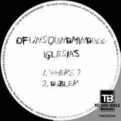 TB Premiere: Iglesias - Where? [Of Unsound Mind]
