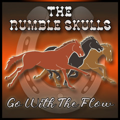 The Rumble Skulls - Go With The Flow