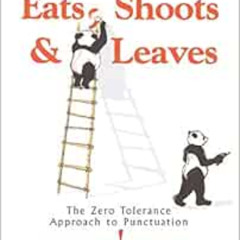 [READ] PDF 🗂️ Eats, Shoots & Leaves: The Zero Tolerance Approach to Punctuation by L