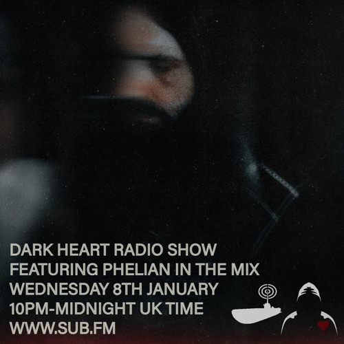 Dark Heart Radio Show on Sub FM with Phelian and Greencyde - 08 Jan 2025