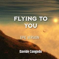 FLYING TO YOU - Epic Version