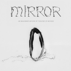 Mirror ~ Story recorded for The Theatre of Reverie / Gr_und, Berlin