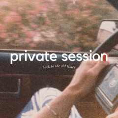 private session #004 @ back to the old times