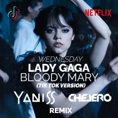 Lady Gaga - Bloody Mary (YANISS X CHELERO Remix) [WEDNESDAY DANCE TIK TOK & NETFLIX TREND]