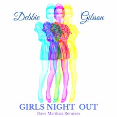 Debbie Gibson - Girls Night Out (Dave Matthias Remix)
