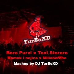 Boro Purvi & Toni Storaro - Kamuk I Nojica X Milionerche (DJ TurBoXD Mashup)