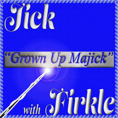 Grown Up Majick w/ Firkle