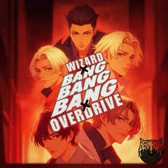 Bang Bang Bang (Bigbang) x Wizard x Overdrive (Bermhuda Mashup Remix)