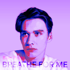 Breathe For Me