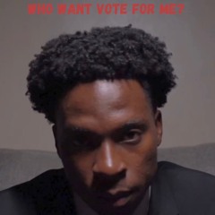 Who Want Vote For Me? Ft. It's Dreee