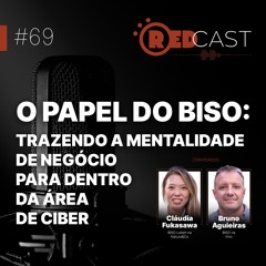 Episódio #69 | O papel do BISO: trazendo a mentalidade de negócio para dentro da área de ciber
