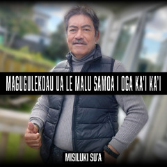 Misiluki Su'a - Magugulekoau Ua le Malu Samoa i oga Kai Kai