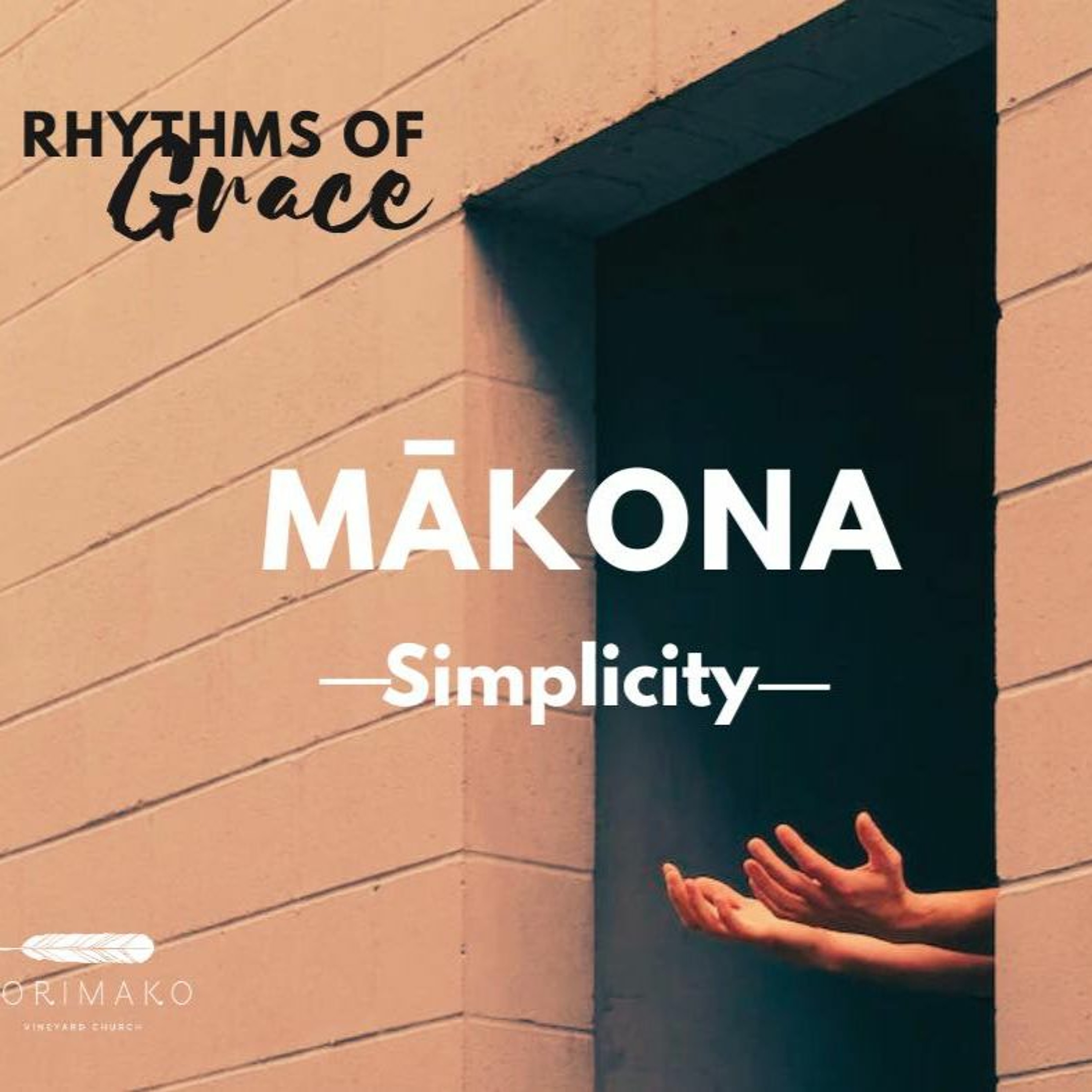 Sunday 20 August 2023// Rhythms of Grace Series-Mākona/Simplicity