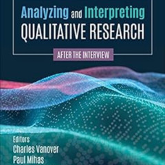 GET EBOOK 📭 Analyzing and Interpreting Qualitative Research: After the Interview by