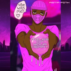 ASMR PINK - MILES ON YOUR HEART