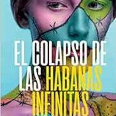 VIEW PDF EBOOK EPUB KINDLE El colapso de Las Habanas infinitas (Spanish Edition) by E