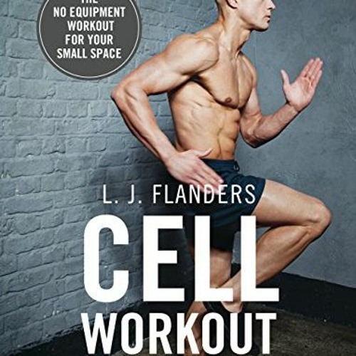 [ACCESS] [EBOOK EPUB KINDLE PDF] Cell Workout: At home, no equipment, bodyweight exercises and worko