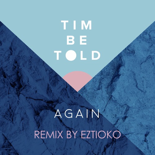 Again - Tim Be Told (Eztioko Remix)