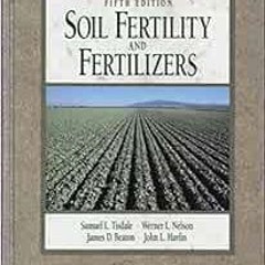 ACCESS EPUB 🧡 Soil Fertility and Fertilizers by Samuel L. Tisdale KINDLE PDF EBOOK E