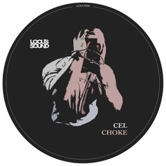Cel - Choke (LOCUS020)
