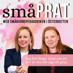 Småprat avsnitt 16: Jag har länge vetat om att det är det här jag vill göra