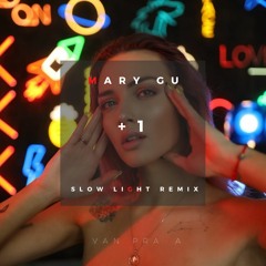 Mary Gu - + 1 (Ivan Prada Slow Light Remix)