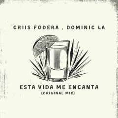 Criis Fodera, Dominic LA - Esta Vida Me Encanta (Original Mix)