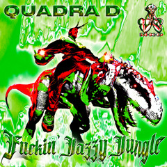 Quadra D - Fuckin' Jazzy Jungle